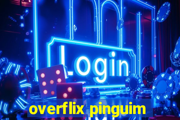 overflix pinguim